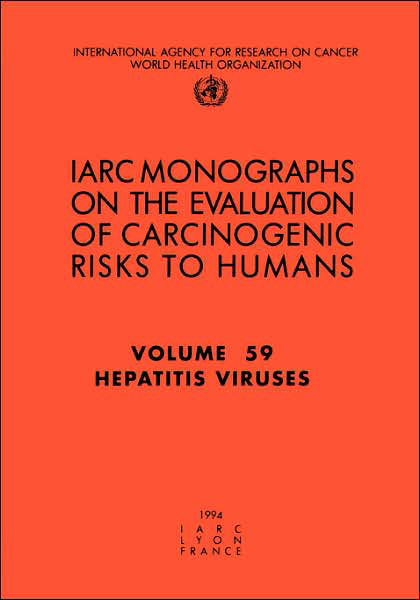 Hepatitis Viruses (Iarc Monographs on the Evaluation of the Carcinogenic Risks to Humans) - The International Agency for Research on Cancer - Kirjat - World Health Organization - 9789283212591 - keskiviikko 1. kesäkuuta 1994