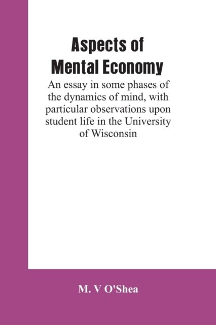 Aspects of mental economy - M V O'Shea - Books - Alpha Edition - 9789353601591 - March 1, 2019