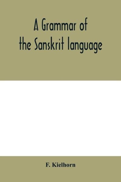 Cover for F Kielhorn · A grammar of the Sanskrit language (Paperback Book) (2020)