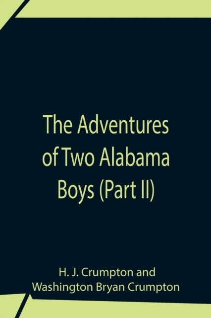 Cover for H J Crumpton · The Adventures Of Two Alabama Boys (Part II) (Paperback Bog) (2021)