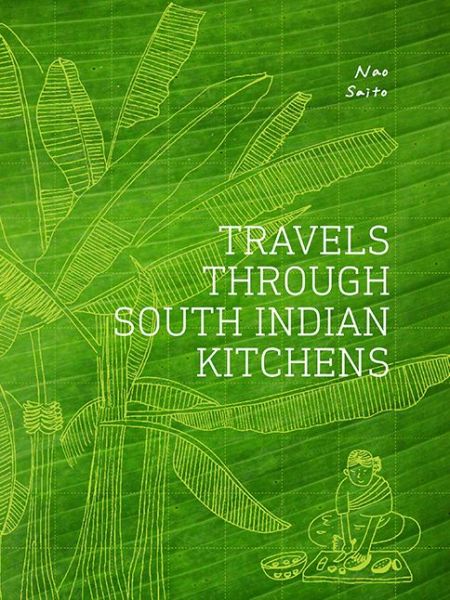 Cover for Nao Saito · Travels Through South Indian Kitchens (Inbunden Bok) (2018)