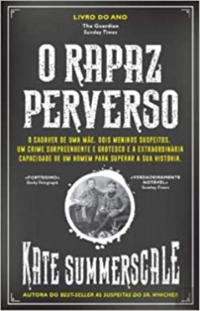 O rapaz perverso - Kate Summerscale - Książki - Bertrand, Livraria - 9789722533591 - 2017