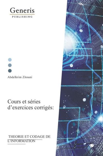 Theorie et codage de l'information - Abdelkrim Zitouni - Books - Generis Publishing - 9789975153591 - December 15, 2020