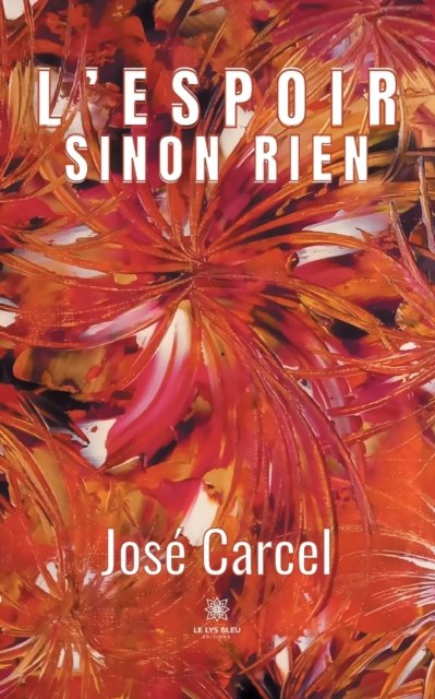 Cover for Carcel Jose · L'espoir sinon rien (Paperback Bog) (2022)