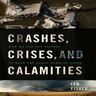Cover for Len Fisher · Crashes, Crises, and Calamities (CD) (2011)
