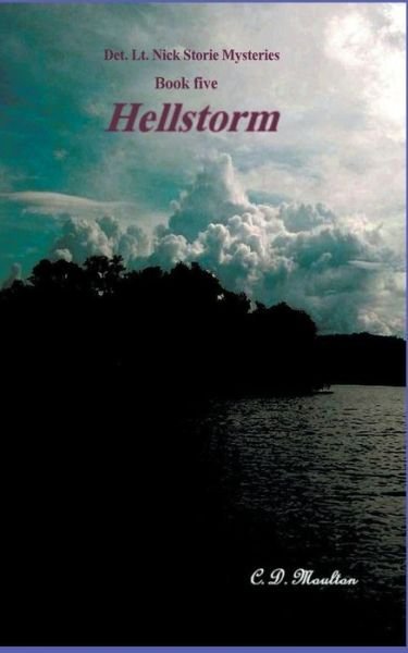 Cover for C D Moulton · Hellstorm - Det. Lt. Nick Storie Mysteries (Paperback Book) (2022)