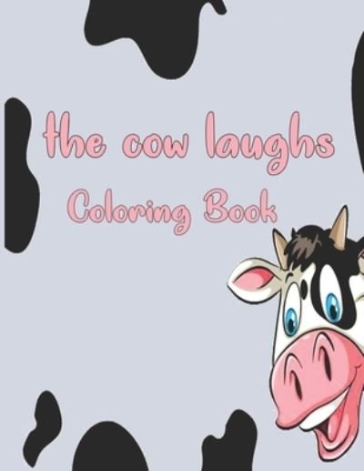 Cover for Ab Draw Publishing · The cow laughs coloring book: Coloring Book for Kids, Boys And girls, toddlers, funny pets with beautiful illustrations for all ages (Paperback Book) (2022)