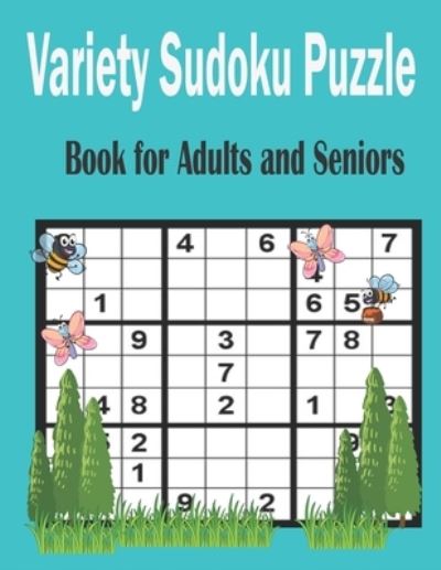 Cover for Anis Uddin Hasan · Variety Sudoku Puzzle Book for Adults and Seniors: Easy, Medium and Hard Sudoku Puzzle (Paperback Book) (2022)