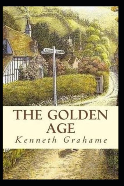 Cover for Kenneth Grahame · The Golden Age illustrated edition (Pocketbok) (2022)