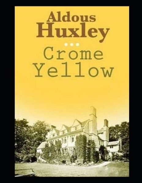 Crome Yellow Illustrated - Aldous Huxley - Boeken - Independently Published - 9798463681591 - 25 augustus 2021