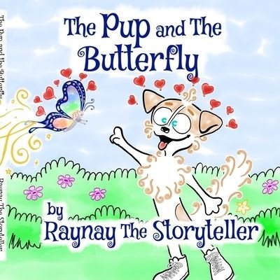 Cover for Raynay The Storyteller · The Pup and the Butterfly (Paperback Book) (2021)
