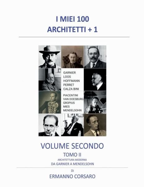 Cover for Ermanno Corsaro · I Miei 100 Architetti + 1 - Volume Secondo - Tomo II: Architettura Moderna - Da Garnier a Mendelsohn - I Miei 100 Architetti + 1 (Paperback Bog) (2021)