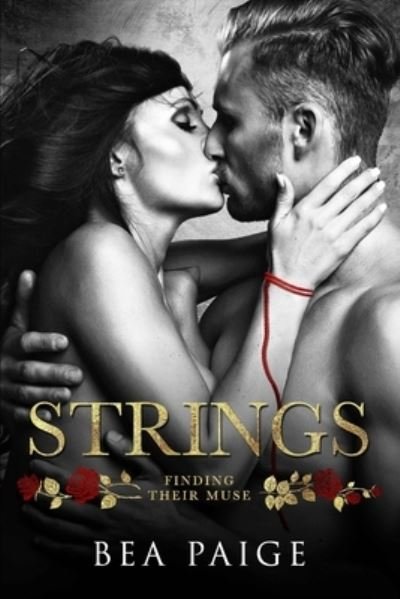 Strings: A Dark Contemporary Reverse Harem Romance - Finding Their Muse - Bea Paige - Książki - Independently Published - 9798533616591 - 8 lipca 2021