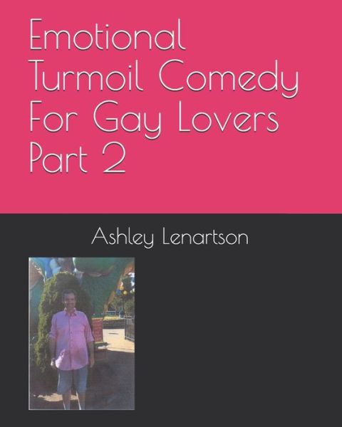 Cover for Ashley Albert Lenartson · Emotional Turmoil Comedy For Gay Lovers Part 2 (Paperback Book) (2020)