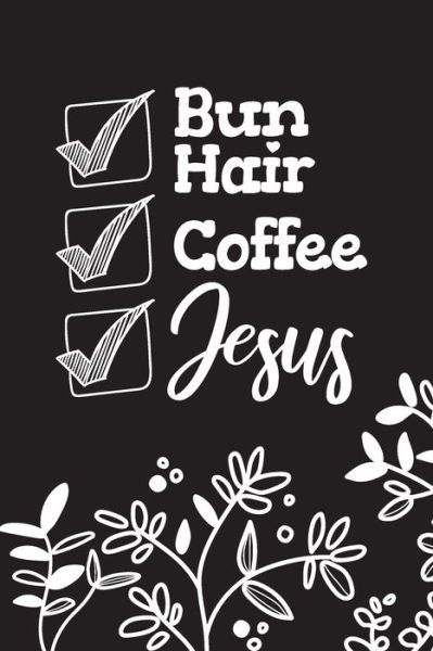 Bun Hair Coffee Jesus - Audrina Rose - Książki - Independently Published - 9798611462591 - 8 lutego 2020