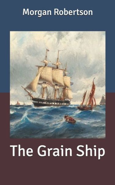 Cover for Morgan Robertson · The Grain Ship (Paperback Book) (2020)