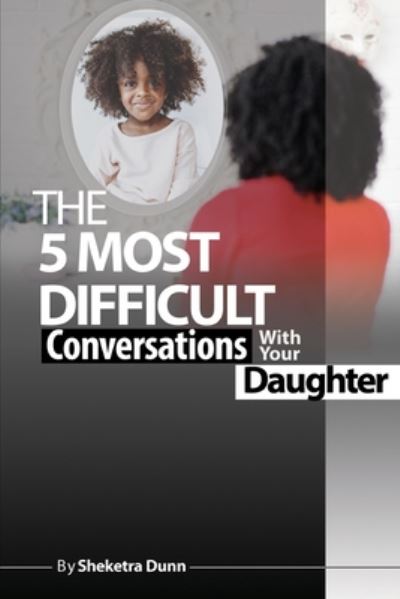 Cover for Sheketra Dunn · The Five Most Difficult Conversations with your Daughter (Paperback Book) (2020)