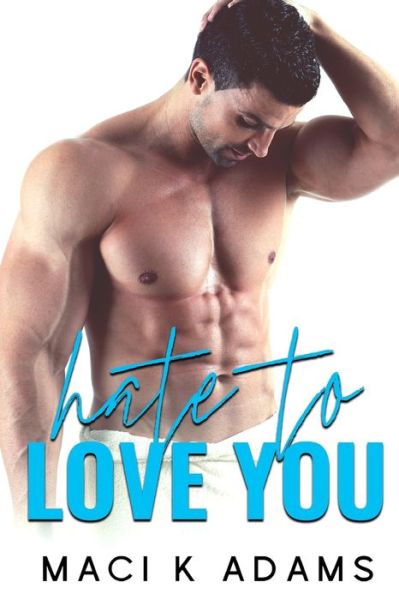 Cover for Maci K Adams · Hate to Love You (Paperback Book) (2020)