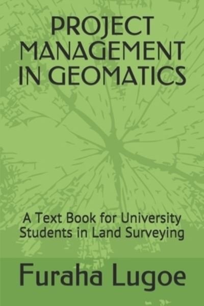 Project Management in Geomatics - Furaha Ngeregere Lugoe - Bøger - Independently Published - 9798676490591 - 18. august 2020