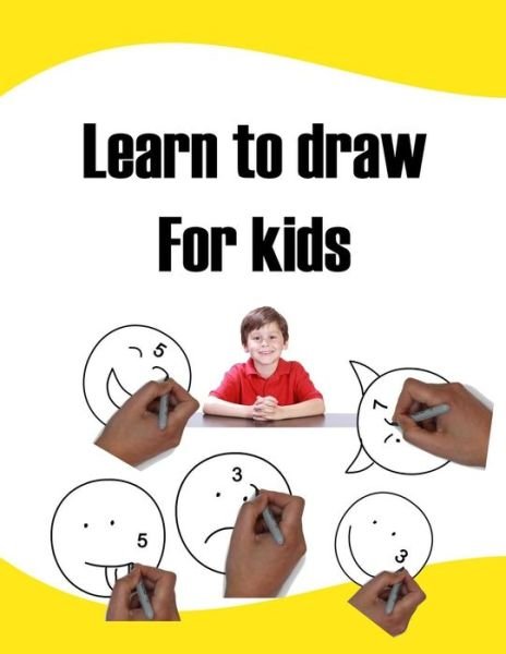 Learn to draw For kids - Art - Bøger - Independently Published - 9798683870591 - 7. september 2020