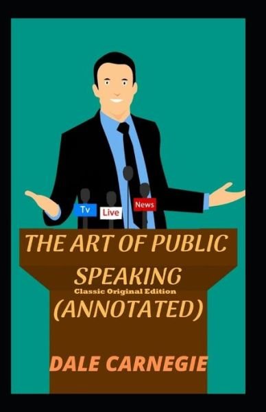 Cover for Dale Carnegie · The Art of Public Speaking-Classic Original Edition (Annotated) (Paperback Bog) (2021)