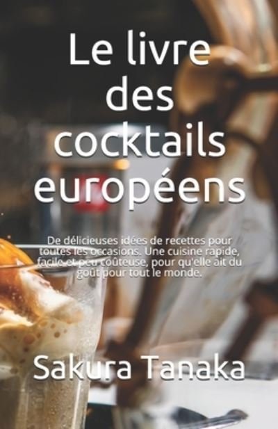 Cover for Hinata Natsuki · Le livre des cocktails europeens: De delicieuses idees de recettes pour toutes les occasions. Une cuisine rapide, facile et peu couteuse, pour qu'elle ait du gout pour tout le monde. (Taschenbuch) (2021)