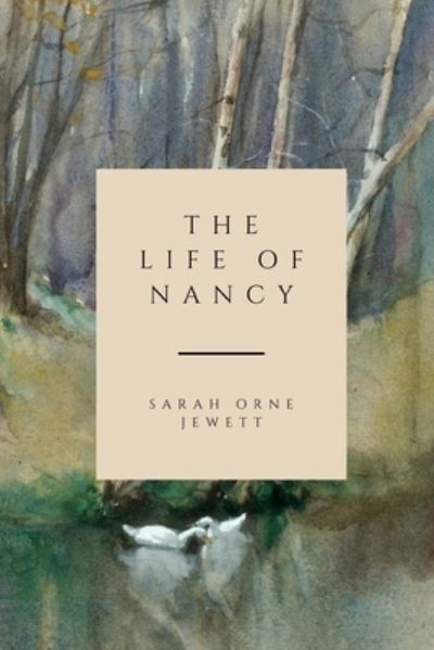 Cover for Sarah Orne Jewett · The Life of Nancy (Pocketbok) (2021)