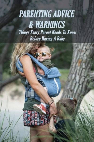 Parenting Advice & Warnings - Kasie Wair - Books - Independently Published - 9798733386591 - April 5, 2021