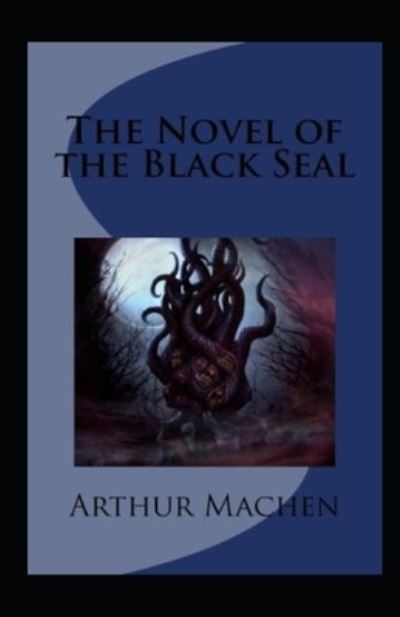 Cover for Arthur Machen · The Novel of the Black Seal Annotated (Pocketbok) (2021)