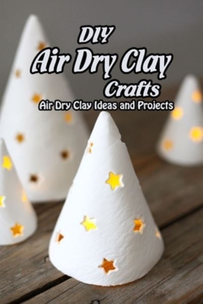 Cover for Vincent King · DIY Air Dry Clay Crafts (Paperback Book) (2021)