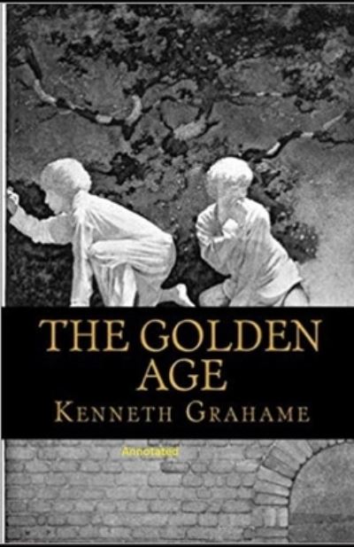 Cover for Kenneth Grahame · The Golden Age Annotated (Paperback Bog) (2021)