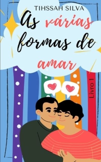 Cover for Tihssah Silva · As Varias Formas de Amar: Livro 1 - As Varias Formas de Amar (Pocketbok) (2021)