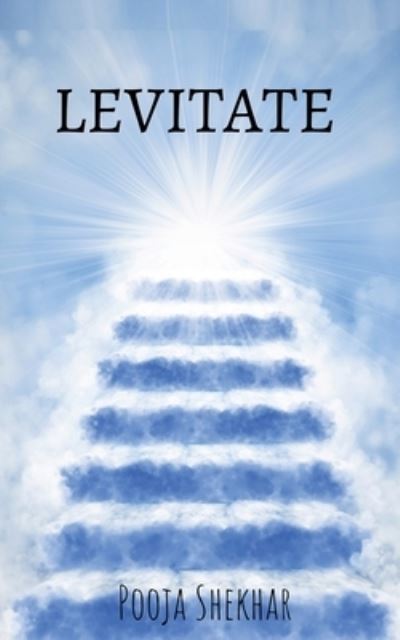 Cover for Pooja Shekhar · Levitate: Through Life (Paperback Book) (2021)