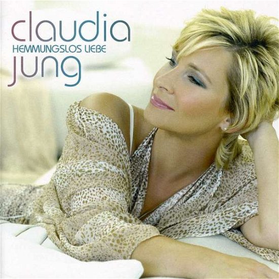 Hemmungslos Liebe - Claudia Jung - Música - KOCH - 0602517728592 - 24 de outubro de 2008