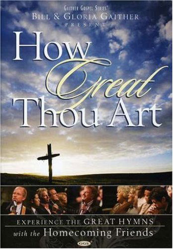 Cover for Gaither,bill &amp; Gloria / Homecoming Friends · How Great Thou Art (DVD) (2007)