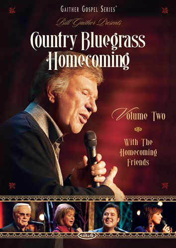 Country Bluegrass Home HOMECOMING VOL 2 - Gaither, Bill & Gloria - Elokuva - ASAPH - 0617884480592 - perjantai 19. elokuuta 2011