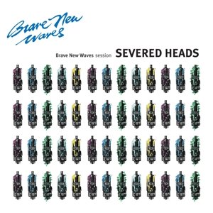 Cover for Severed Heads · Brave New Waves Session (LP) (2018)