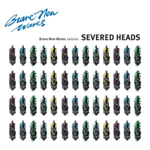 Cover for Severed Heads · Brave New Waves Session (LP) (2018)