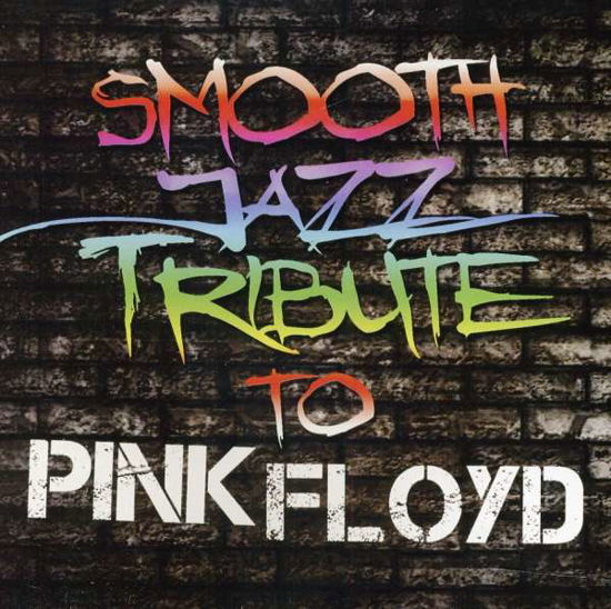 Pink Floyd Smooth Jazz Tribute - Smooth Jazz All Stars - Musik - Cce Ent - 0707541958592 - 27. Oktober 2017