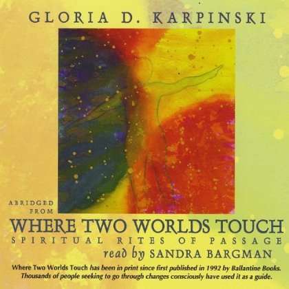 Where Two Worlds Touch: Spiritual Rites of Passage - Gloria Karpinski - Music - CenterCircle Productions - 0884501015592 - June 16, 2009