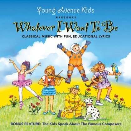 Whatever I Want To Be-Young Avenue Kids - Young Avenue Kids - Musik - Cd Baby.Com/Indys - 0884501763592 - 28. Mai 2013