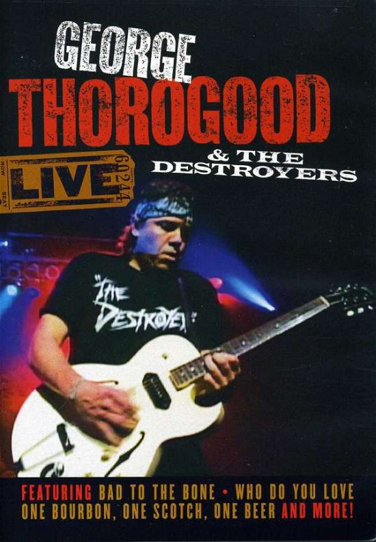 Cover for George Thorogood &amp; Destroyers · Live (DVD) (2007)