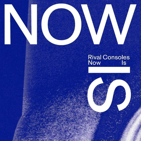 Now Is - Rival Consoles - Musiikki - ERASED TAPES - 3700551784592 - perjantai 11. marraskuuta 2022