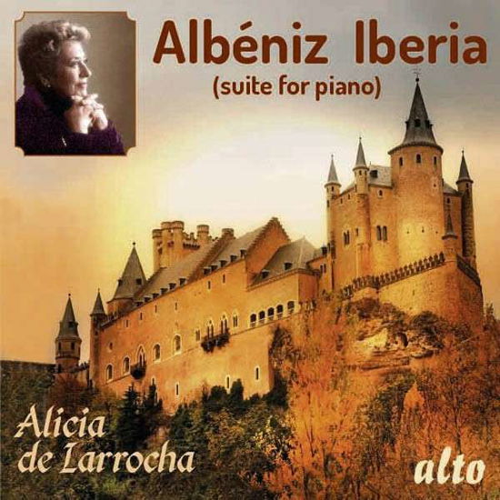 Albeniz: Iberia (Complete Cycle On 1Cd !) - Alicia De Larrocha - Musiikki - ALTO CLASSICS - 5055354412592 - maanantai 25. elokuuta 2014