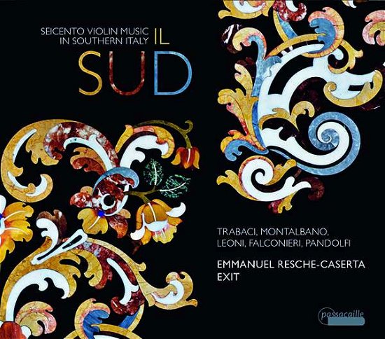 Il Sud: Seicento Violin Music In Southern Italy - Exit / Emmanuel Resche-caserta - Musik - PASSACAILLE - 5425004840592 - 1. november 2019