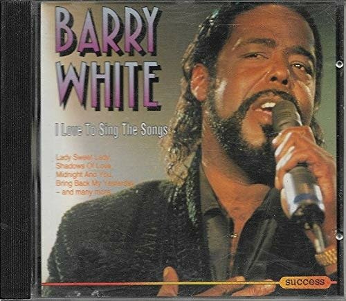 I Love to Sing the Songs - Barry White - Musikk - SUCCESS - 5708574325592 - 