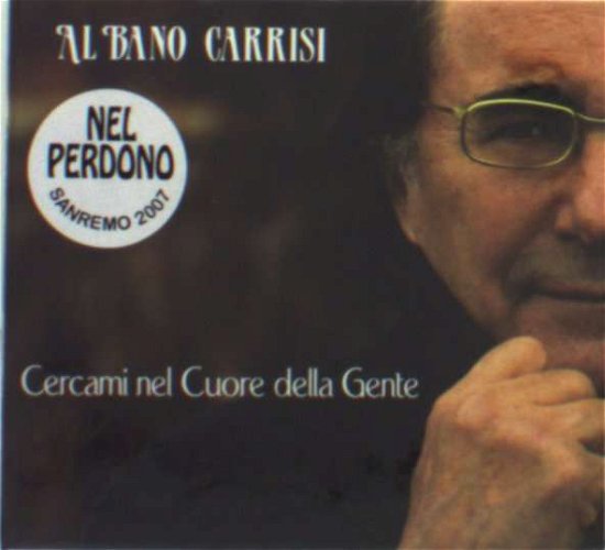 Cercami Nel Cuore Della Gente - Carrisi Al Bano - Musiikki - HALIDON - 8030615010592 - keskiviikko 31. tammikuuta 2024