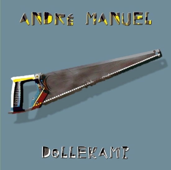 Cover for Andr?ÃÂ® Manuel · Andr?ÃÂ® Manuel - Dollekamp (CD) (2011)