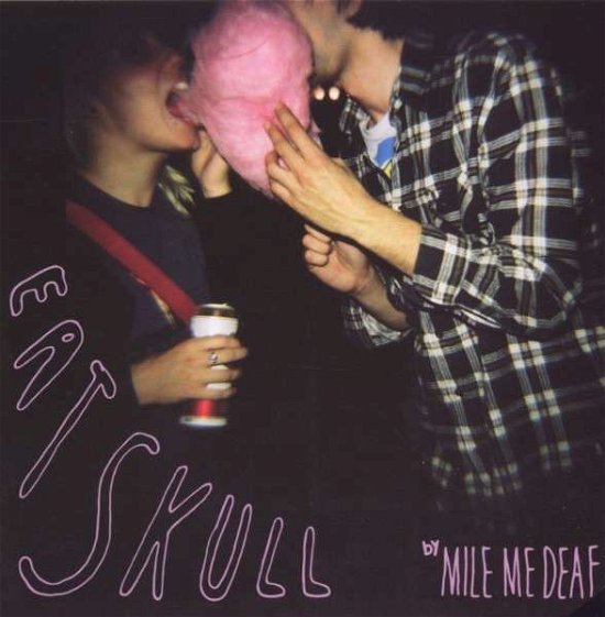 Cover for Mile Me Deaf · Eat Skull (CD) (2021)