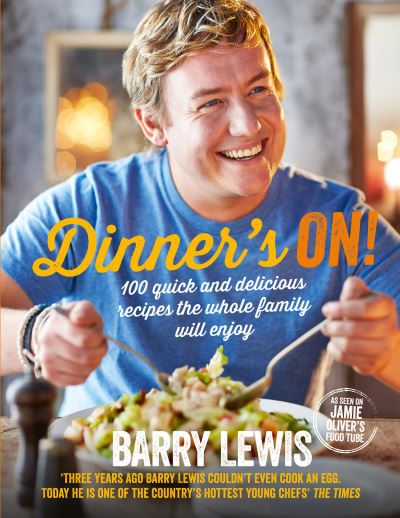 Cover for Barry Lewis · Dinner's On!: 100 Quick and Delicious Recipes the Whole Family Will Enjoy (Hardcover Book) (2014)